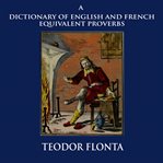 A dictionary of English and French equivalent proverbs cover image