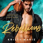 Rebellious. Best Friends to Lovers Romance cover image