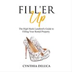 Fill'er up!: the high heels landlord's guide to filling your rental property cover image