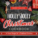 The holly jolly christmas cookbook. 29 Classic Recipes for a Traditional Christmas cover image