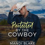 Protected by the Cowboy cover image