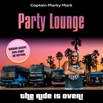 Party lounge: the ride is over! cover image