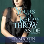 Yours to keep or throw aside cover image