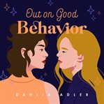 Out on Good Behavior : Radleigh University, Book 3 cover image