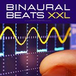 Binaural beats xxl: for anxiety & relaxation : For Anxiety & Relaxation cover image