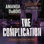 The Complication : A Camille Delaney Mystery cover image