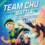 Team chu and the battle of blackwood arena cover image