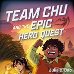 Team Chu and the Epic Hero Quest cover image