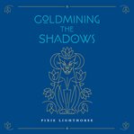 Goldmining the shadows cover image