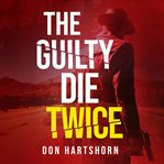 The Guilty Die Twice cover image
