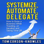 Systemize, Automate, Delegate cover image