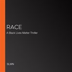 Race : A Black Lives Matter Thriller cover image
