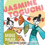 Jasmine Toguchi : Bridge Builder cover image