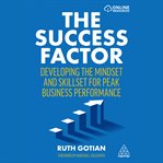 The success factor : developing the mindset and skillset for peak business performance cover image