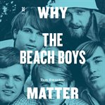 Why the Beach Boys Matter cover image