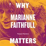 Why Marianne Faithfull matters cover image