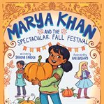 Marya Khan and the Spectacular Fall Festival : Marya Khan cover image