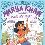 Marya Khan and the Awesome Adventure Park : Marya Khan cover image