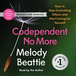Codependent No More : How To Stop Controlling Others And Start Caring For Yourself cover image