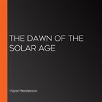 The dawn of the solar age cover image