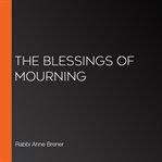 The blessings of mourning cover image