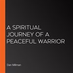 A spiritual journey of a peaceful warrior cover image