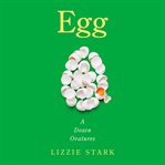 Egg : a dozen ovatures cover image