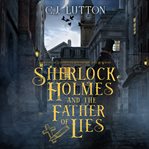 Sherlock Holmes and the Father of Lies cover image