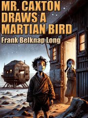 Mr. Caxton Draws a Martian Bird cover image