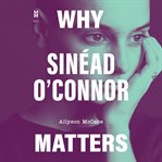 Why Sinéad O'Connor Matters cover image