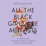 All the Black Girls are Activists cover image