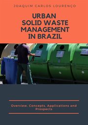 Urban solid waste management in brazil: overview, concepts, applications, and prospects cover image