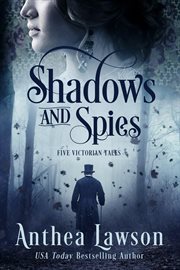 Shadows and Spies : Six Victorian Tales cover image