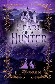 Heart of a hunter : an end of ever after novel cover image