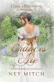 Chances Are : A Pride & Prejudice Reimagining. Chance Encounters cover image