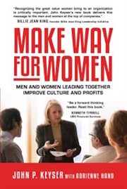 Make way for women : men & women leading together improve culture and profits cover image