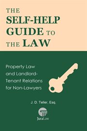 The self-help guide to the law: property law and landlord-tenant relations for non-lawyers cover image