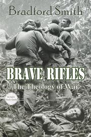 Brave rifles: the theology of war cover image
