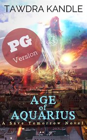 Age of Aquarius : a Save Tomorrow Apocalyptic Novel cover image