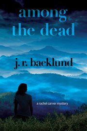 Among the dead : a Rachel Carver mystery cover image