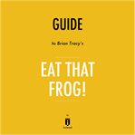Guide to brian tracy's eat that frog! by instaread cover image