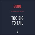 Guide to Andrew Ross Sorkin's Too Big to Fail cover image