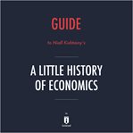 Guide to niall kishtainy's a little history of economics by instaread cover image