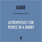 Guide to Neil deGrasse Tyson's Astrophysics for People in a Hurry by Instaread cover image
