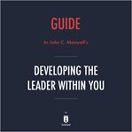 Guide to john c. maxwell's developing the leader within you by instaread cover image