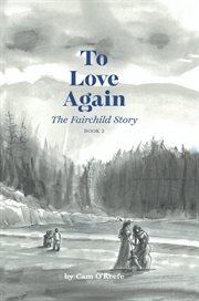 To Love Again : The Fairchild Story cover image