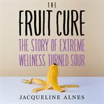 The Fruit Cure cover image