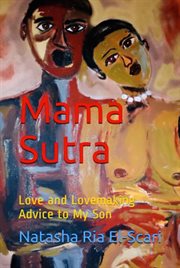 Mama Sutra--Love and Lovemaking Advice to My Son cover image