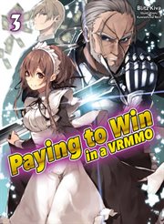 Paying to Win in a VRMMO : Volume 3 cover image