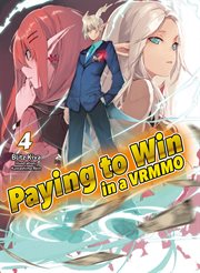 Paying to Win in a VRMMO : Volume 4 cover image